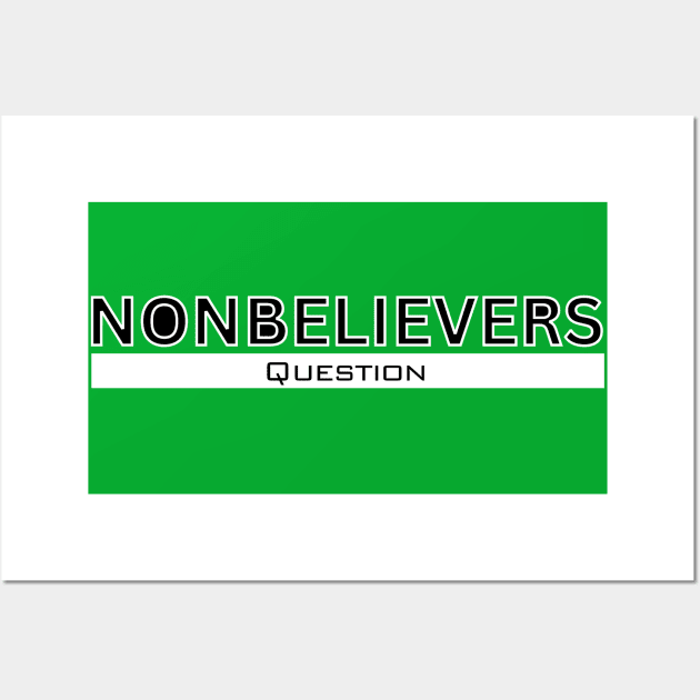 NON BELIEVERS Question shirts for atheists secular non religious philosophy Wall Art by Aurora X